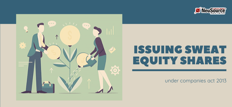 Issuing Sweat Equity Shares Under Companies Act 2013