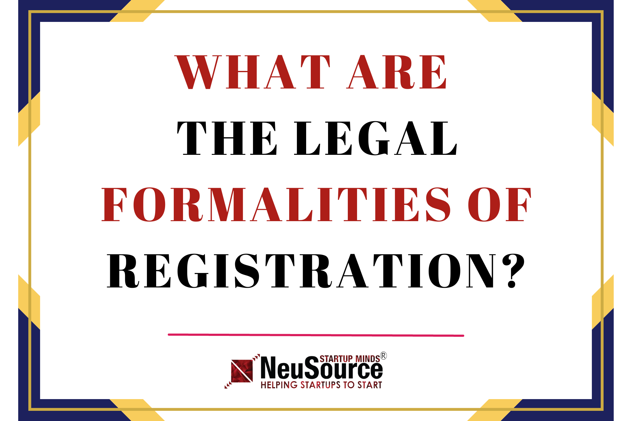 What are the legal formalities of registration?