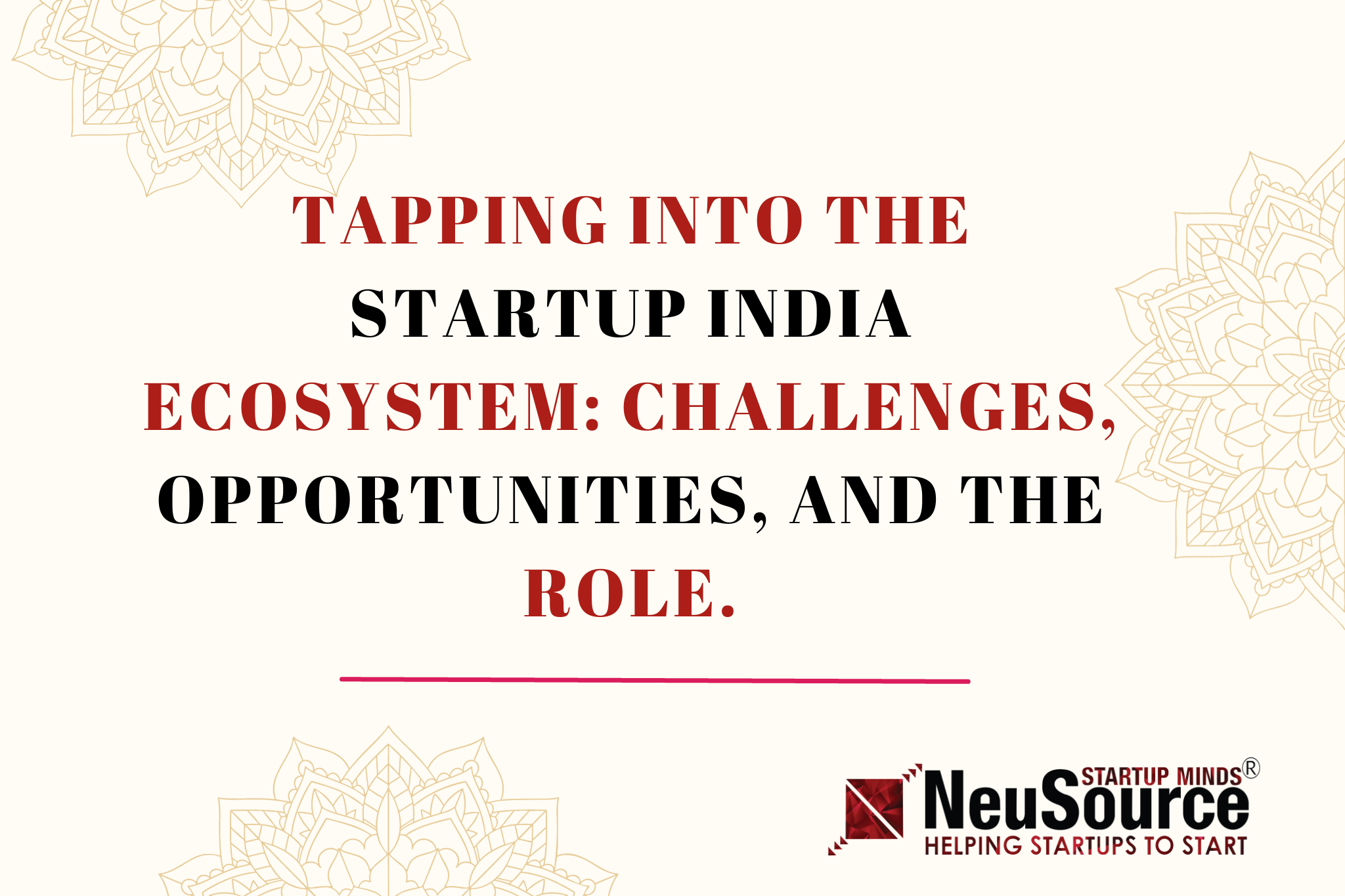Tapping into the Startup India Ecosystem: Challenges, Opportunities 