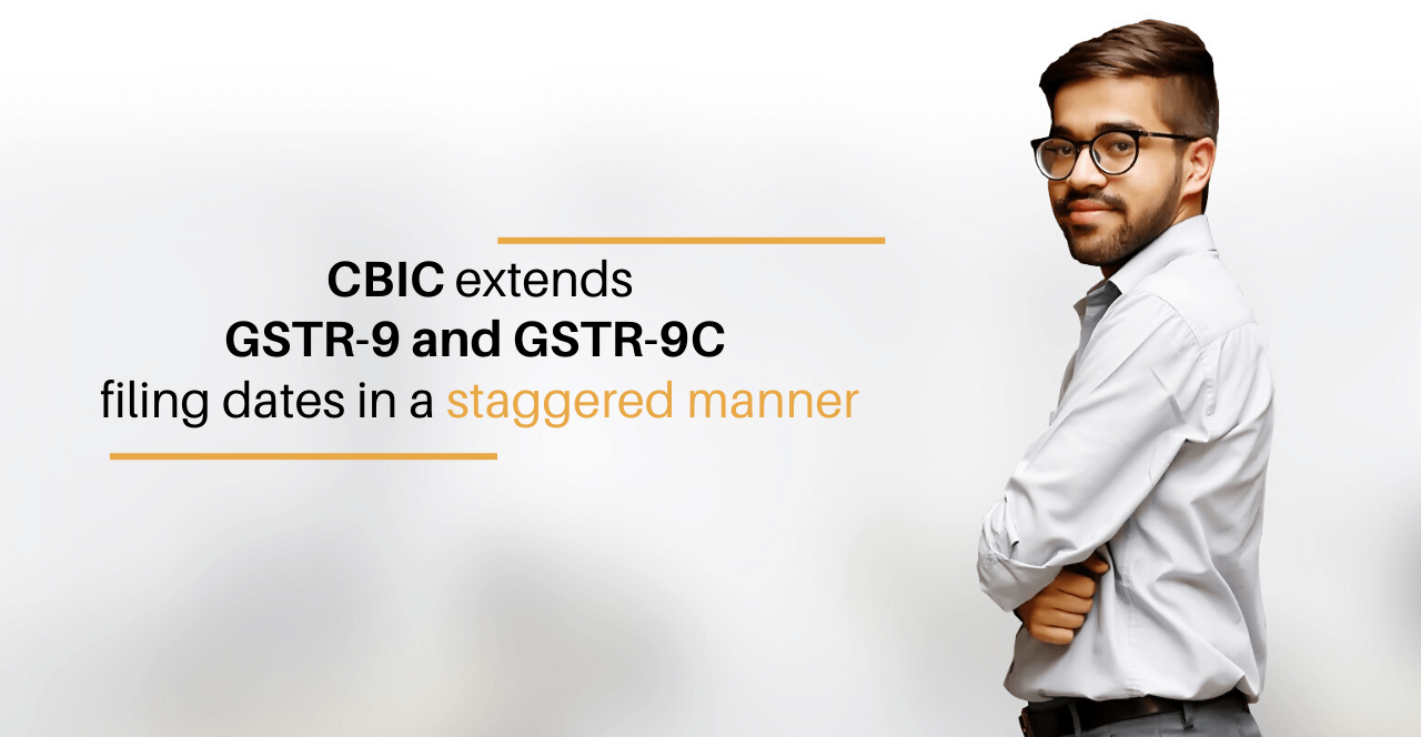 GST Updates CBIC extends GSTR9 and GSTR9C filing Dates